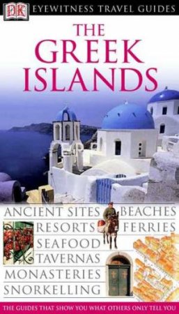 Eyewitness Travel Guides: The Greek Islands by Various