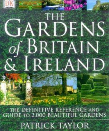 The Gardens Of Britain & Ireland by Patrick Taylor