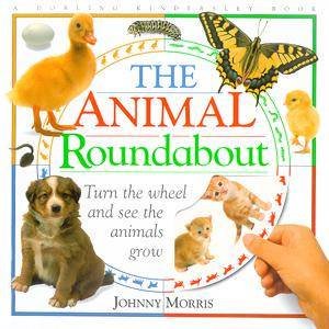 The Animal Roundabout: Turn The Wheel And See The Animals Grow by Johnny Morris