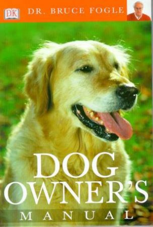 Dog Owners Manual by Bruce Fogle