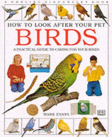 How To Look After Your Pet Bird by Mark Evans