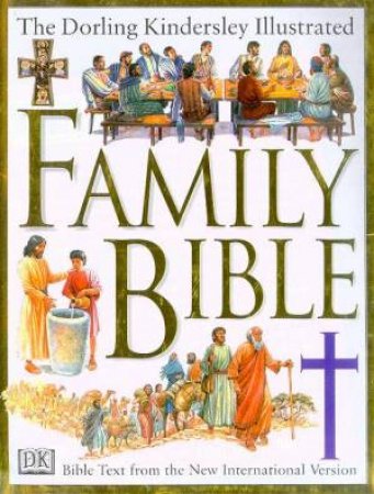 The Dorling Kindersley Illustrated Family Bible by Various