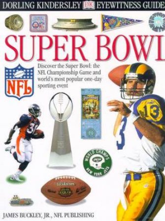 DK Eyewitness Guides: Superbowl by James Buckley