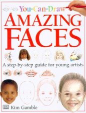 You Can Draw Amazing Faces A Step By Step Guide For Young Artists