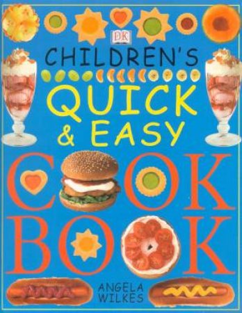 Children's Quick & Easy Cookbook by Angela Wilkes