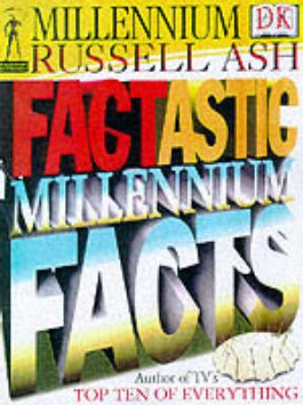 Factastic Millennium Facts by Russell Ash