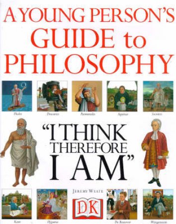 A Young Person's Guide To Philosophy by Jeremy Weate