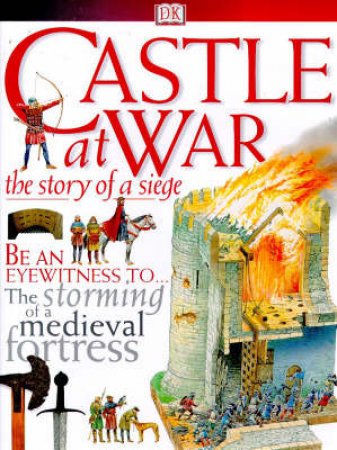 DK Discoveries: Castle At War: The Story Of A Siege by Langley Andrew