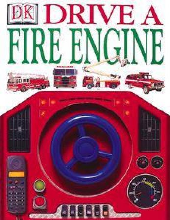 Drive A Fire Engine by Kindersley Dorling