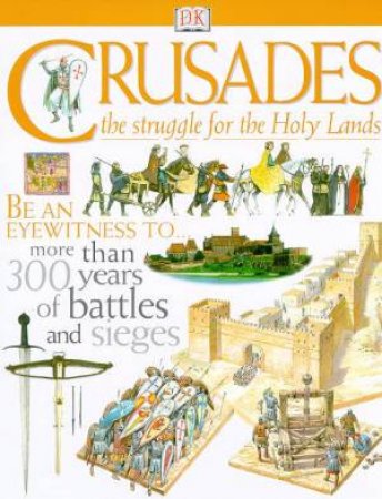 DK Discoveries: The Crusades: The Struggle For The Holy Lands by M Rice & C Gravett