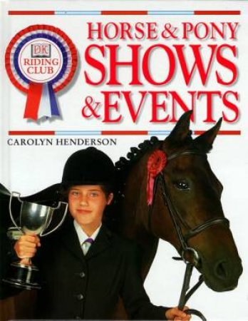 DK Riding Club: Horse & Pony Shows & Events by Carolyn Henderson