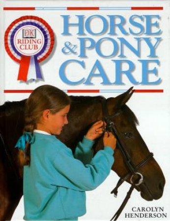 DK Riding Club: Horse & Pony Care by Carolyn Henderson