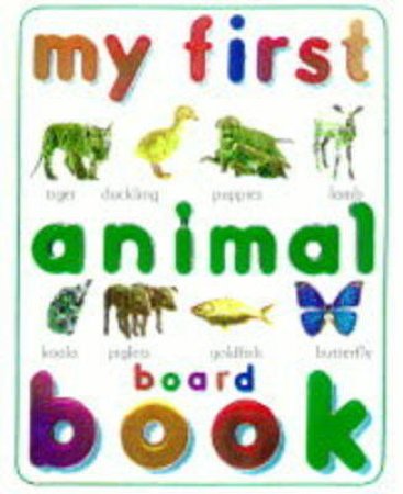 My First Animal Board Book by Various