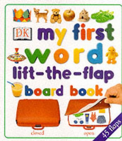 My First Word Lift The Flap Book by Various