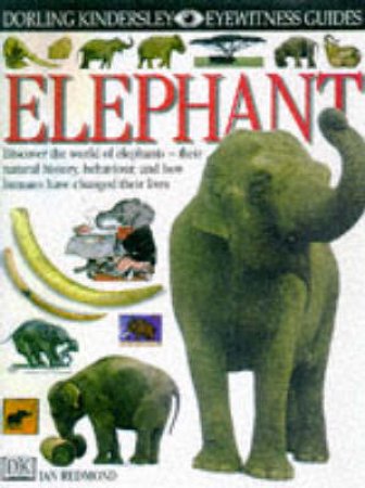 Eyewitness Guides: Elephant by Ian Redmond