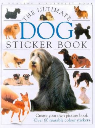 The Ultimate Dog Sticker Book by Various