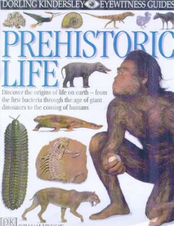 Eyewitness Guides: Prehistoric Life by Lindsay William