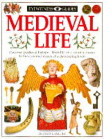 Eyewitness Guides: Medieval Life by Andrew Langley