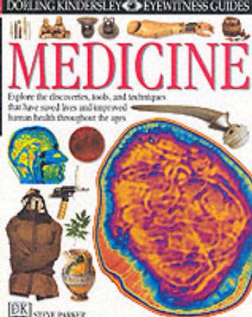 Eyewitness Guides: Medicine by Steve Parker