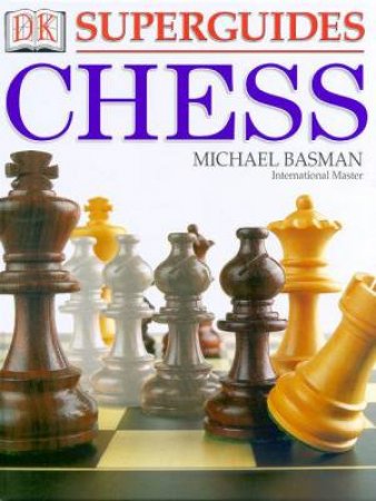 DK Superguides: Chess For Kids by Michael Basman