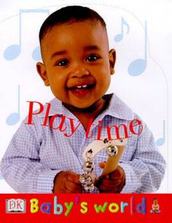 Baby's World: Playtime Shaped Board Book by Various