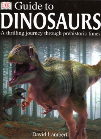 DK Guide To Dinosaurs by Various