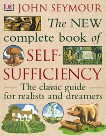 New Complete Book Of Self Sufficiency by John Seymour