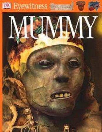 DK Eyewitness Guides: Mummy by Various