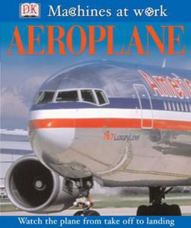 Machines At Work: Aeroplane by Various