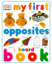 My First Opposites Board Book