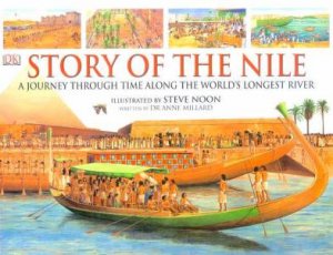 Story Of The Nile: A Journey Through Time Along The World's Longest River by Anne Millard