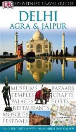 Eyewitness Travel Guide: Delhi, Agra & Jaipur by Kindersley Dorling