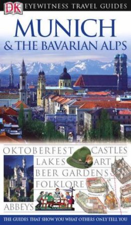 Eyewitness Travel Guides: Munich & The Bavarian Alps by Various