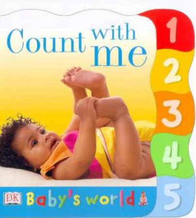 Baby's World: Count With Me - Tab Board Book by Various