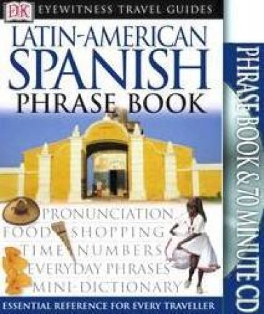 Eyewitness Travel Phrasebook & CD: Latin American Spanish by Various