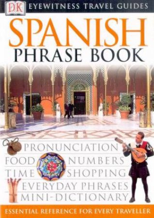 Eyewitness Travel Phrasebook: Spanish by Various