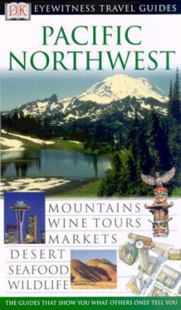 Eyewitness Travel Guides: Pacific Northwest by Various