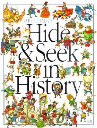 Gary Chalk's Hide & Seek In History by Gary Chalk