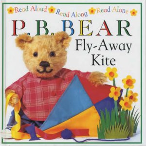 P.B. Bear Read Aloud, Along & Alone: Fly Away Kite by Various