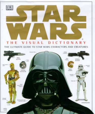 Star Wars: The Visual Dictionary by David West Reynolds