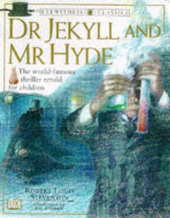 DK Classics: Dr Jekyll & Mr Hyde by Stevenson Robert Louis