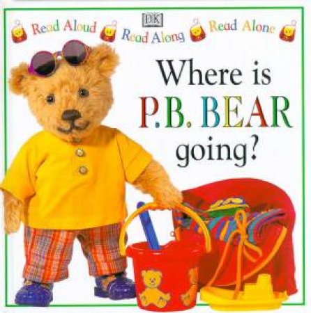 P.B. Bear Read Aloud, Along & Alone: Where Is P.B. Bear Going? by Lee Davis