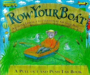 Row Your Boat: A Pull Out & Push Tab Book by Anthony Lishak