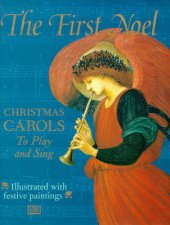 The First Noel A Childs Book Of Christmas Carols To Play  Sing