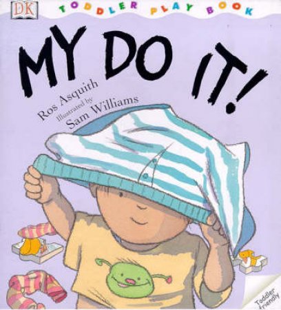 My Do It!: Toddler Play Book by Ros Asquith