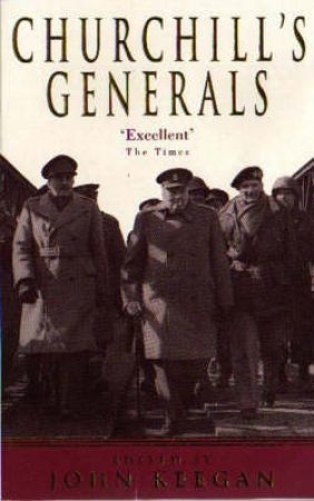 Churchill's Generals by John Keegan