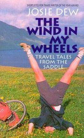 The Wind In My Wheels by Josie Dew