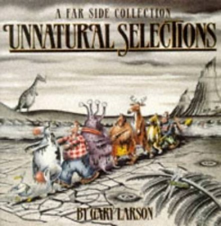 Unnatural Selections: A Far Side Collection by Gary Larson