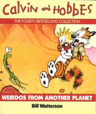 Weirdos from Another Planet: Calvin & Hobbes by Bill Watterson