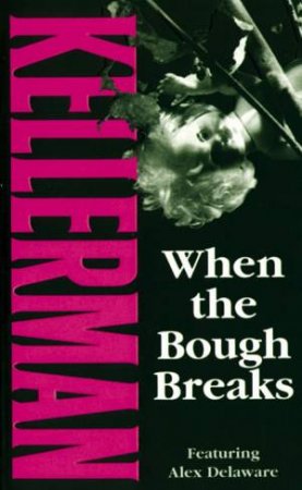 An Alex Delaware Novel: When the Bough Breaks by Jonathan Kellerman